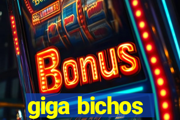 giga bichos